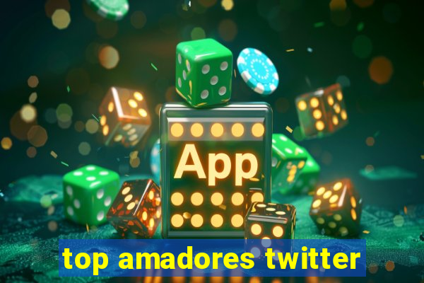 top amadores twitter